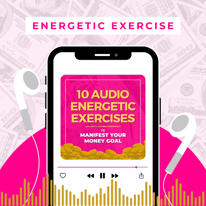 10 Audio Energetic Exercises to Manifest Your Money Goal