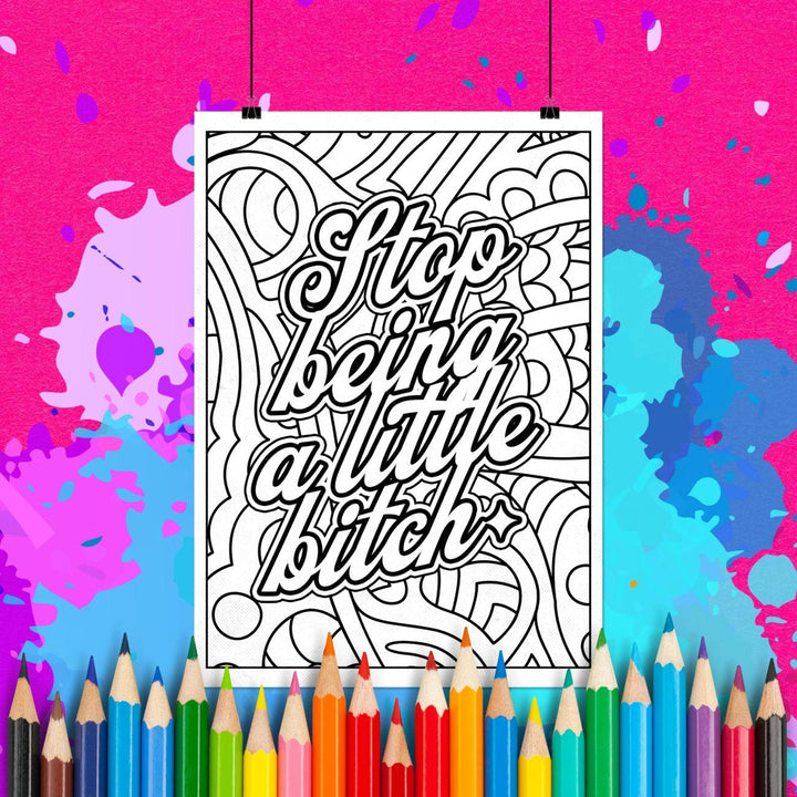 Stop Being a Little Bitch | Adult Coloring Page