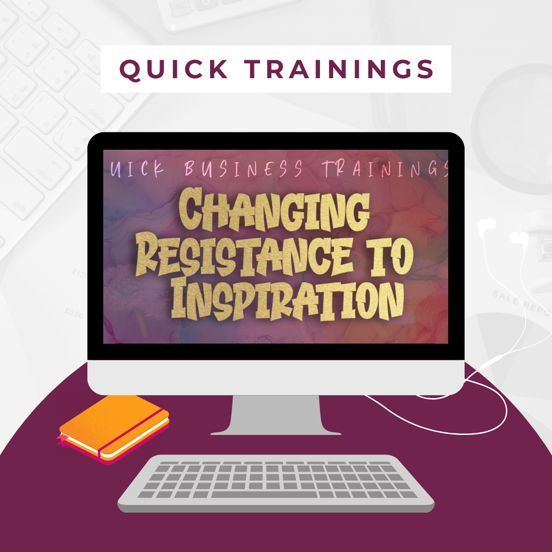 Changing Resistance to Inspiration Business Training
