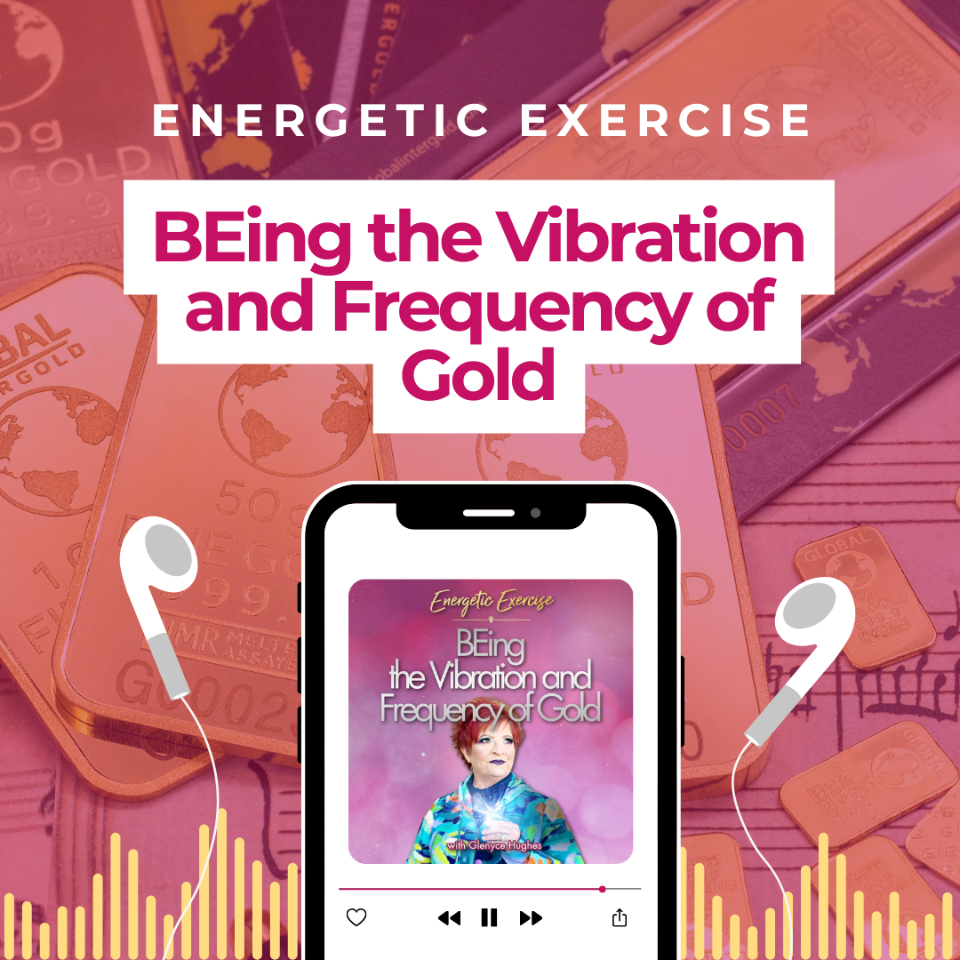BEing the Vibration and Frequency of Gold | Energetic Exercise