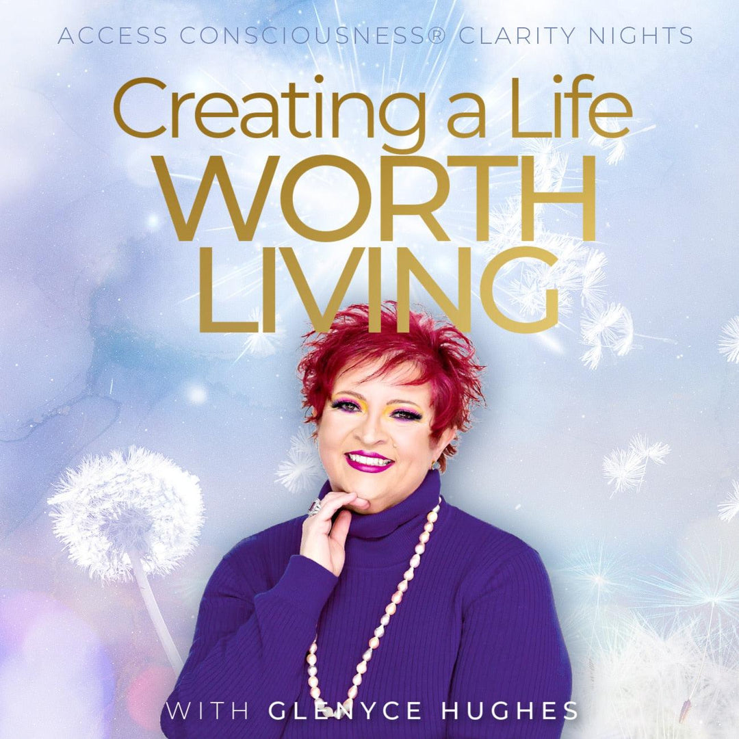 Creating a Life Worth Living