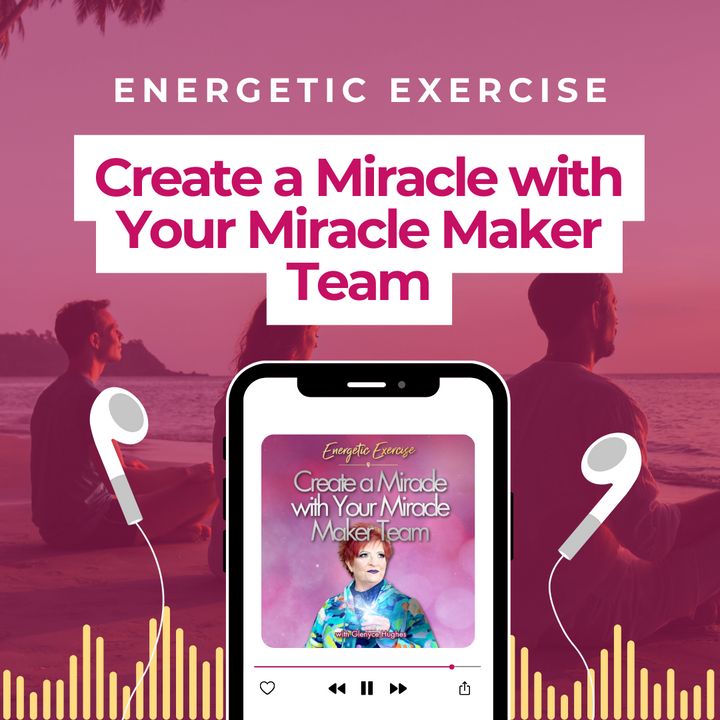 Create a Miracle with Your Miracle Maker Team | Energetic Exercise