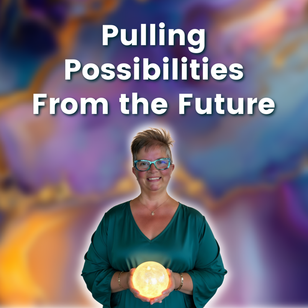 Pulling Possibilities From the Future | LIVE