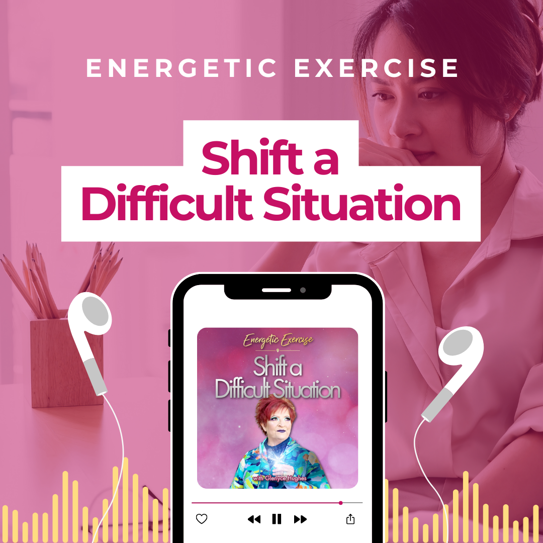 Shift a Difficult Situation | Energetic Exercise