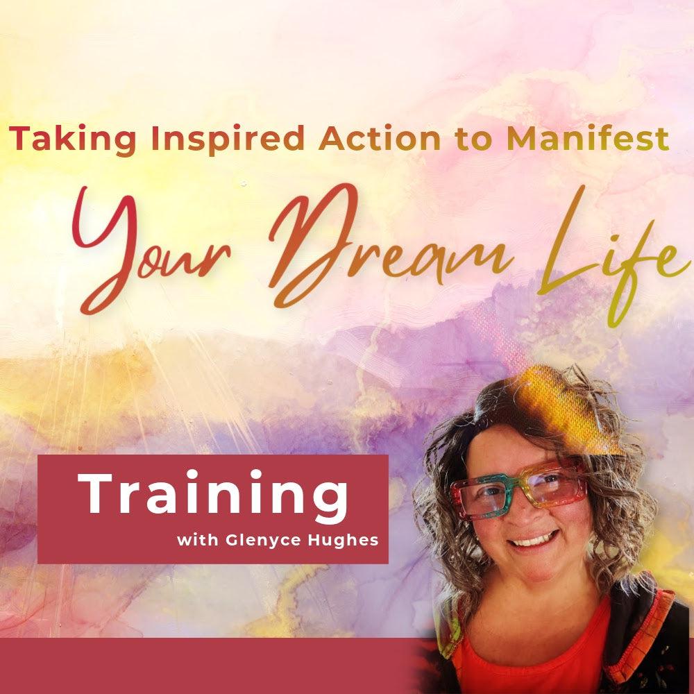 Taking Inspired Action to Manifest Your Dream Life