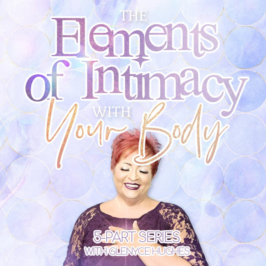 Elements of Intimacy with Your Body