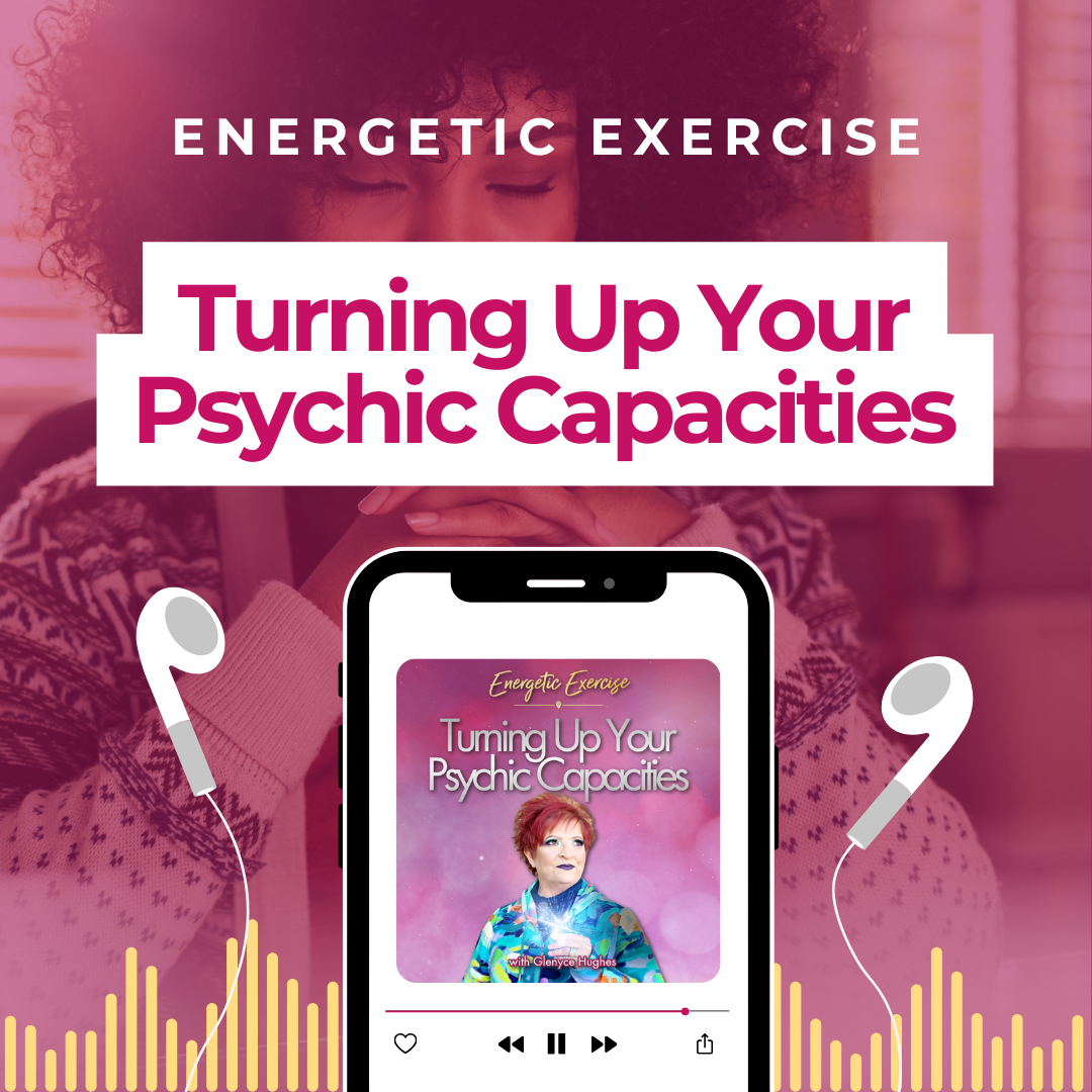 Turning Up Your Psychic Capacities | Energetic Exercise