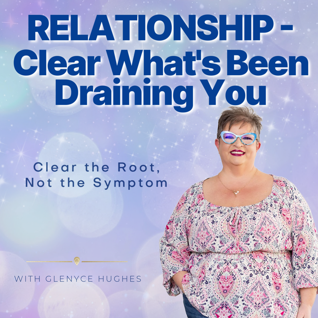Relationship - Clear What's Been Draining You