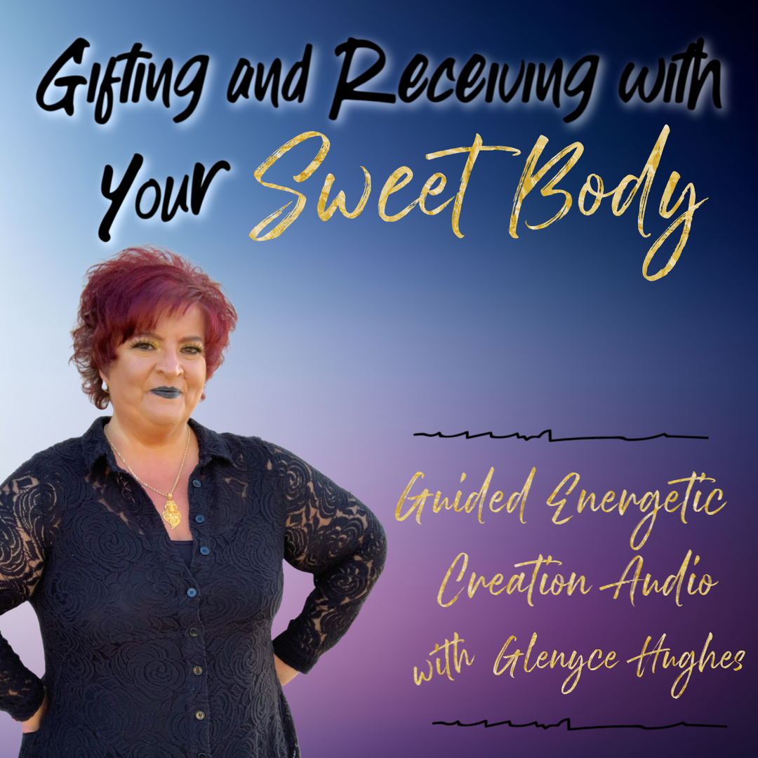 Gifting and Receiving with Your Sweet Body Energetic Exercise